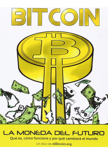 Bitcoin La Moneda Del Futuro + Libro Regalo