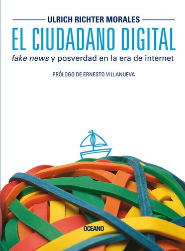 El Ciudadano Digital. Fake News Y Posverdad En La Era De Internet, De Ulrich Richter. Editorial Océano, Tapa Blanda En Español, 2018