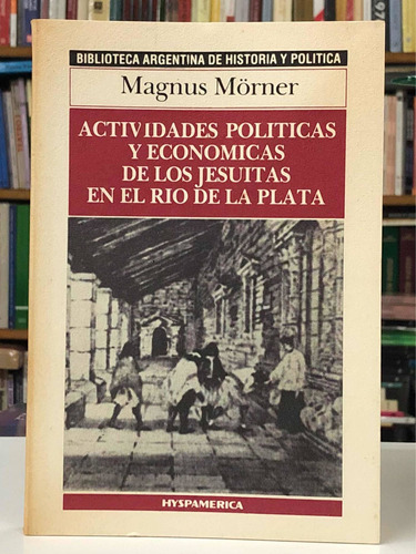 Actividades Políticas De Los Jesuitas - Mörner - Hyspamérica