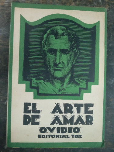 El Arte De Amar / Los Amores * Ovidio * Tor 1942 *