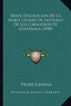 Libro Breve Descripcion De La Noble Ciudad De Santiago De...