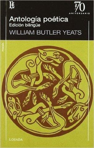 Antologia Poetica, Edicion Bilingüe - William Butler Yeats