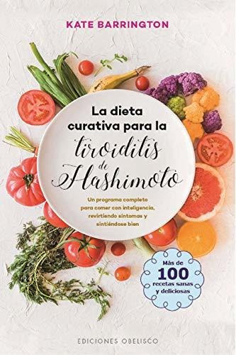 La Dieta curativa para La Tiroiditis de Hashimoto (SALUD Y VIDA NATURAL), de Barrington, Kate. Editorial Ediciones Obelisco S.L., tapa blanda, edición 1ra. en español, 2019