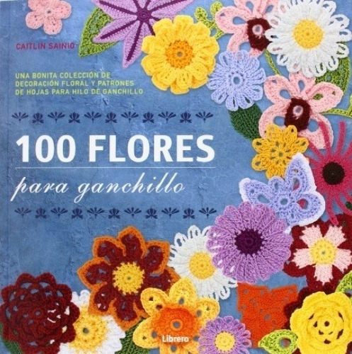 100 Flores Para Ganchillo - Sainio Caitlin