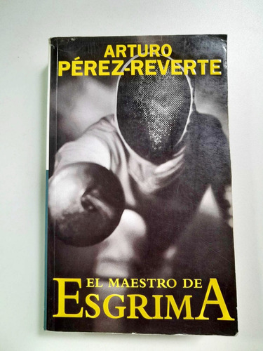 El Maestro De Esgrima - Arturo Pérez Reverte
