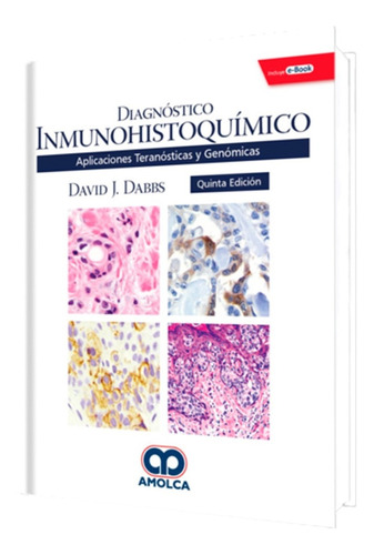 Diagnóstico Inmunohistoquímico. Teranóst Y Genómica. 5ª Edic