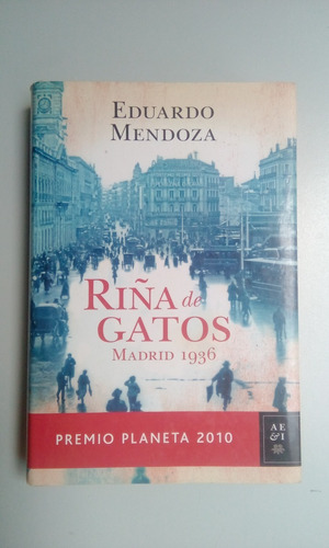 Riña De Gatos. Madrid 1936 - Eduardo Mendoza