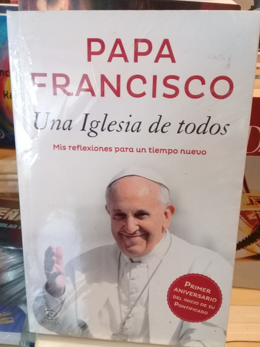 Papa Francisco Una Iglesia De Todos Jorg Bergoglio Impecable