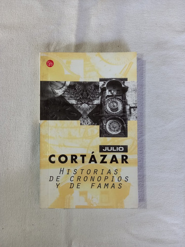 Historias De Cronopios Y De Famas - Julio Cortázar