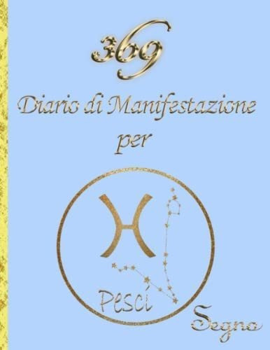 Libro: 369 Diario Di Manifestazione Per Pesci Segno: Libro D