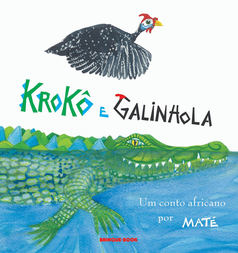 Krokô e Galinhola, de Maté. Brinque-Book Editora de Livros Ltda, capa mole em português, 2008