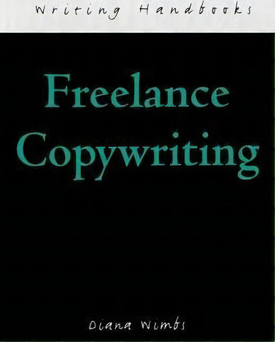 Freelance Copywriting, De Diana Wimbs. Editorial Bloomsbury Publishing Plc, Tapa Blanda En Inglés