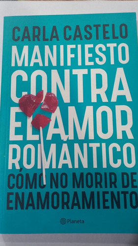 Manifiesto Contra El Amor Romántico - Carla Castelo