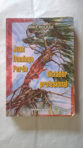 Juan Domingo Peron Dictador Profesional-vacca De Uzal-(33)