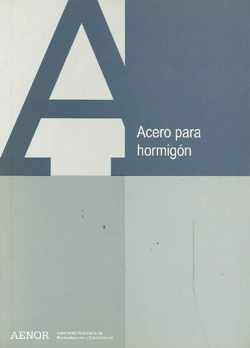 Libro Acero Para Hormigón De Aenor Asoc Españ De Norma Y Cer