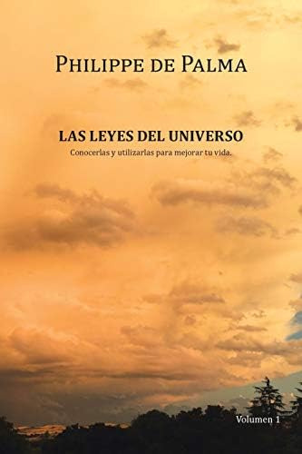 Las leyes del Universo: Conocerlas y utilizarlas para mejorar tu vida (Spanish Edition), de de Palma, Philippe. Editorial Balboa Press, tapa blanda en español