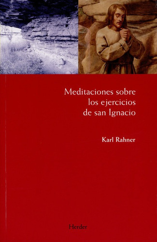 Meditaciones Sobre Los Ejercicios De San Ignacio, De Rahner, Karl. Editorial Herder, Tapa Blanda, Edición 4 En Español, 2014