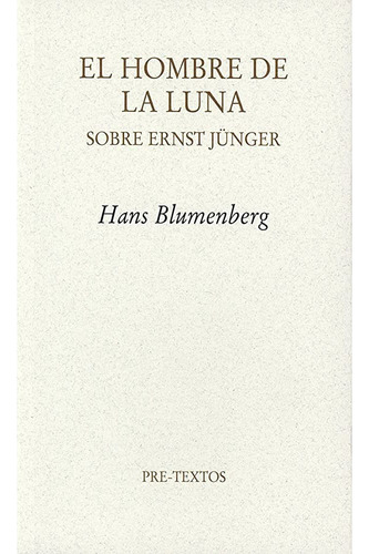 El Hombre De La Luna: Sobre Ernst Jünger (ensayo)  Hans Blum