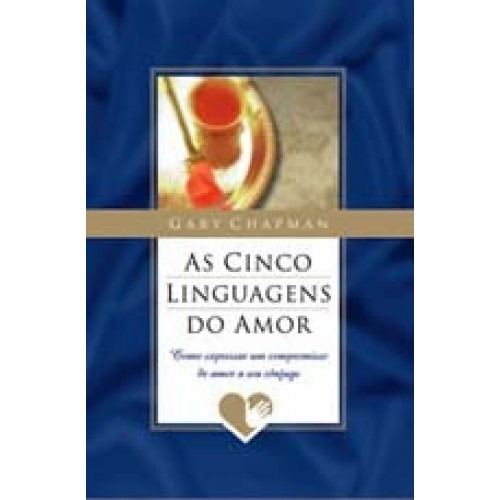 Livro: As Cinco Linguagens Do Amor - Gary Chapman.