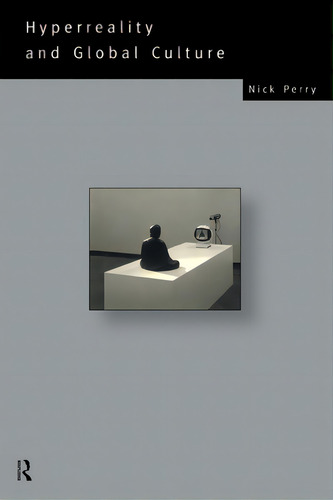 Hyperreality And Global Culture, De Perry, Nicholas., Vol. 1. Editorial Routledge, Tapa Blanda En Inglés