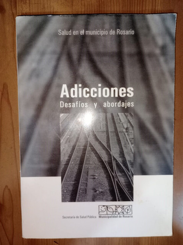 Adicciones Desafíos Y Abordajes Salud Municipio De Rosario