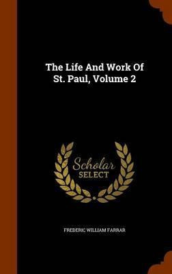 The Life And Work Of St Paul Volume 2  Frederic Willaqwe