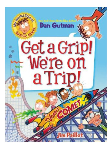 My Weird School Graphic Novel: Get A Grip! We're On A . Eb13