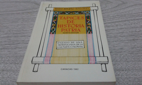Tapices De Historia Patria /  Mario Briceño Iragorry