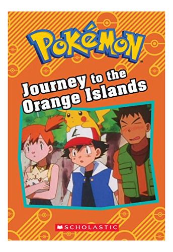 Book : Journey To The Orange Islands (pokemon Chapter Book)