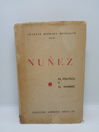Núñez - El Político Y El Hombre - Joaquín Estrada Monsalve 