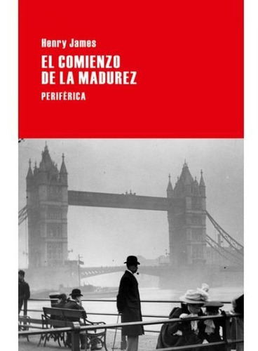 Comienzo De La Madurez, El, De James, Henry. Editorial Periferica, Tapa Blanda En Español, 2014