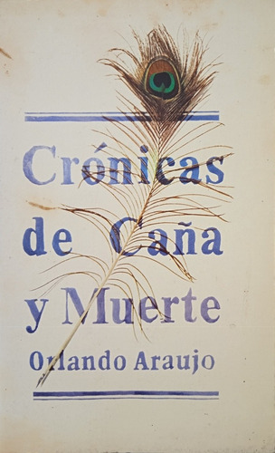Crónicas De Caña Y Muerte / Orlando Araujo