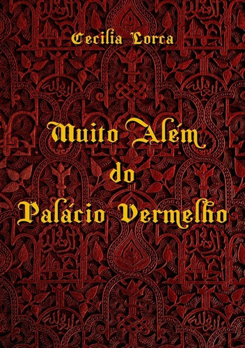 Muito Além Do Palácio Vermelho, De Cecilia Lorca. Série Não Aplicável, Vol. 1. Editora Clube De Autores, Capa Mole, Edição 1 Em Português, 2019