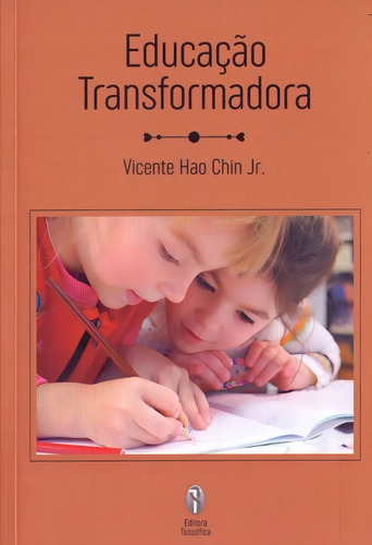 Educação Transformadora, De Chin Jr., Vicente Hao. Editora Teosofica, Capa Mole Em Português