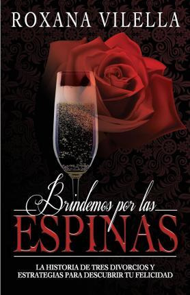 Libro Brindemos Por Las Espinas - Roxana Vilella