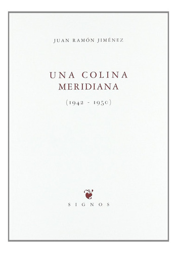 Una Colina Meridiana (1942-1950) - Jiménez, Juan Ramón