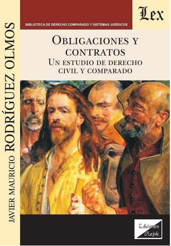 Obligaciones Y Contratos. Un Estudio De Derecho Civil Y Comparado, De Javier M. Rodriguez Olmos. Editorial Ediciones Olejnik, Tapa Blanda En Español, 2018