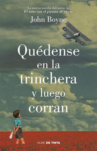 Quédense en la trinchera y luego corran, de Boyne, John. Serie Middle Grade Editorial Nube de Tinta, tapa blanda en español, 2014