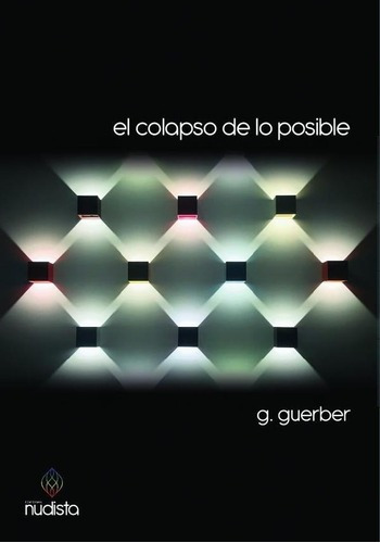 El Colapso De Lo Posible, De G. Guerber. Editorial Nudista (argentina), Edición 1 En Español