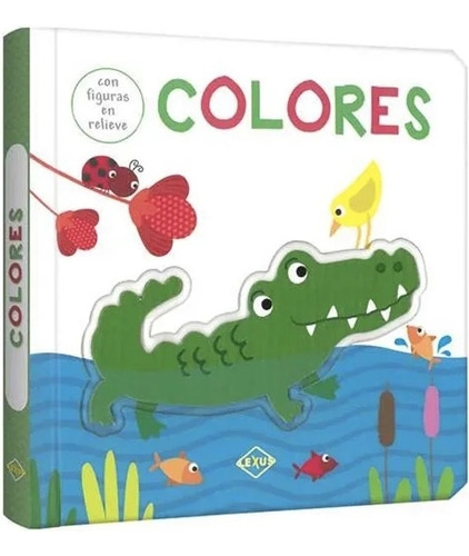 Colores - Con Figuras En Relieve, De No Aplica., Vol. 1. Editorial Lexus, Tapa Dura En Español