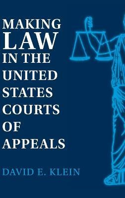 Making Law In The United States Courts Of Appeals - David...