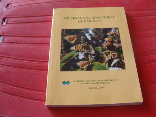 Michoacan ¿ Mas Cerca Que Nunca , Año 1996