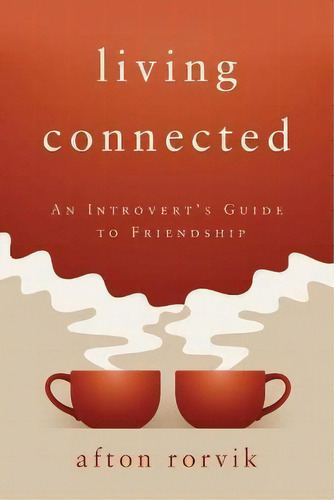 Living Connected : An Introvert's Guide To Friendship, De Afton Rorvik. Editorial New Hope Publishers (al), Tapa Blanda En Inglés