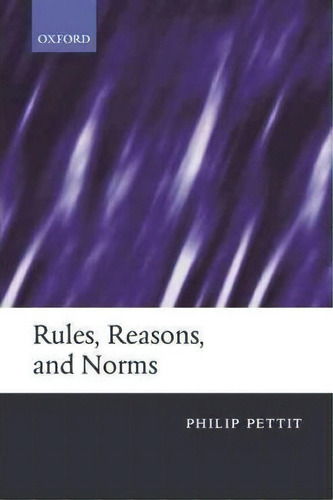 Rules, Reasons, And Norms, De Philip Pettit. Editorial Oxford University Press, Tapa Blanda En Inglés