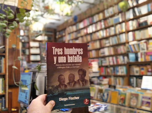 Tres Hombres Y Una Batalla. Diego Fischer. (Usado)