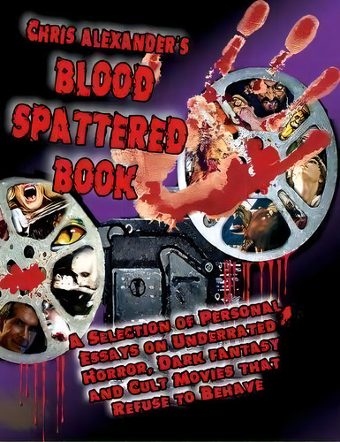 Chris Alexander's Blood Spattered Book, De Chris Alexander. Editorial Midnight Marquee Press, Inc., Tapa Blanda En Inglés