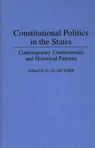 Constitutional Politics In The States, De G. Alan Tarr. Editorial Abc Clio, Tapa Dura En Inglés