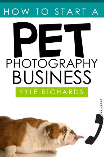 Libro: How To Start A Pet Photography Business