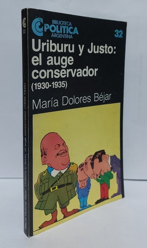Uriburu Y Justo El Auge Conservador Dolores Bejar - Ceal