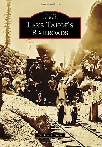 Lake Tahoes Railroads (images Of Rail)